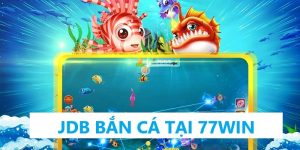 JDB Bắn Cá - Đắm Chìm Trong Thế Giới Đại Dương Của 77win